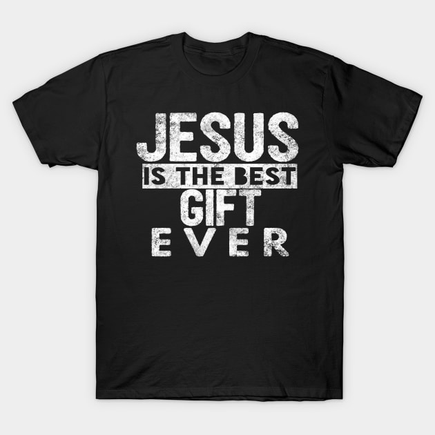 Jesus Is The Best Gift Ever Cool Inspirational Christian T-Shirt by Happy - Design